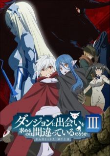 Danmachi 3 ผิดไหมที่จะพบรักในดันเจี้ยน ภาค 3